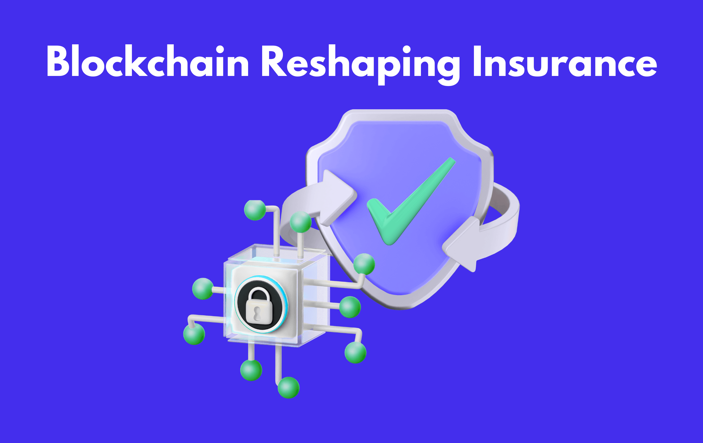 Blockchain in Insurance: Revolutionizing Trust and Transparency